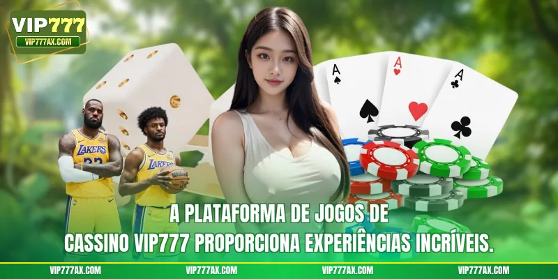 A plataforma de jogos de cassino VIP777 proporciona experiências incríveis