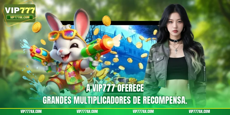 A VIP777 oferece grandes multiplicadores de recompensa