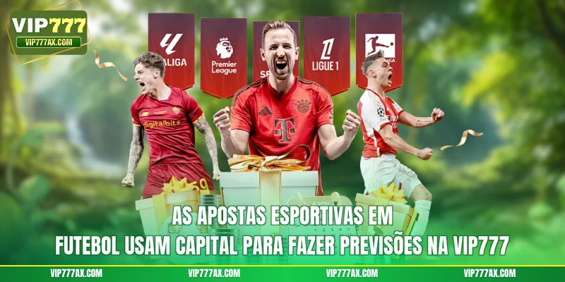 As apostas esportivas em futebol usam capital para fazer previsões na VIP777