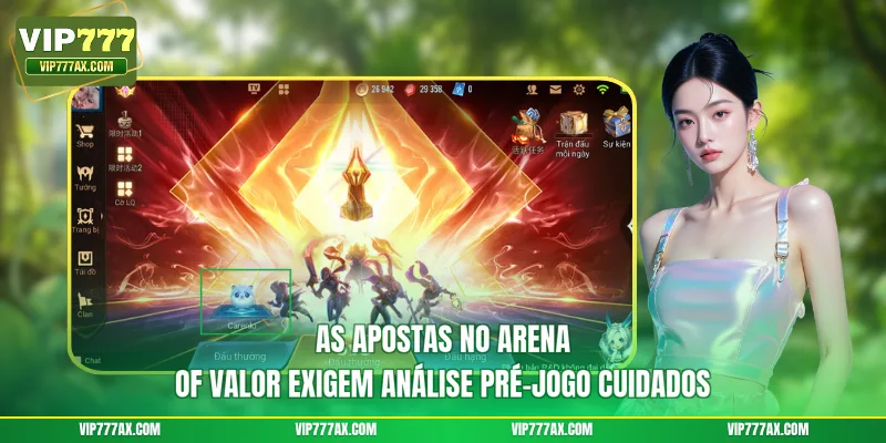 As Apostas no Arena of Valor exigem análise pré-jogo cuidados