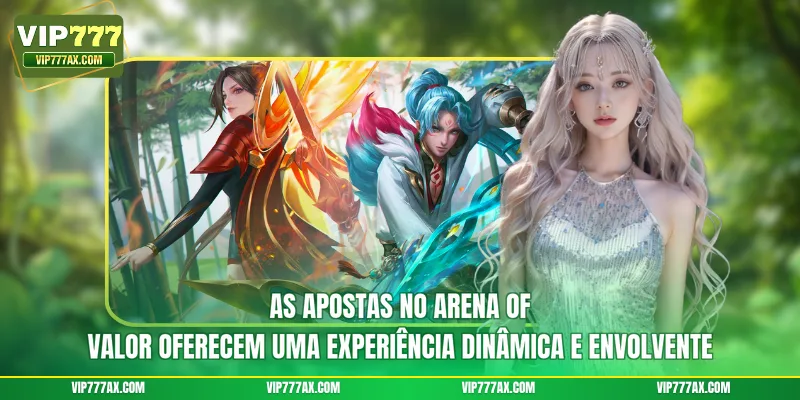 As Apostas no Arena of Valor oferecem uma experiência dinâmica e envolvente