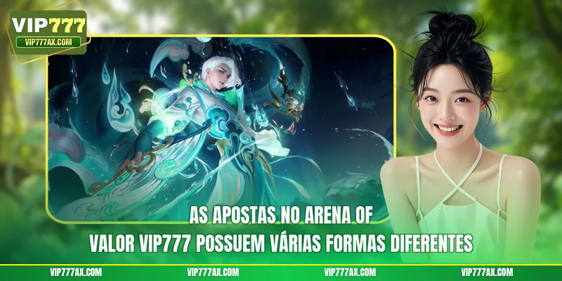 As Apostas no Arena of Valor VIP777 possuem várias formas diferentes