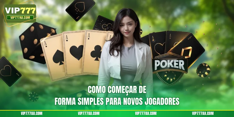 Como começar de forma simples para novos jogadores