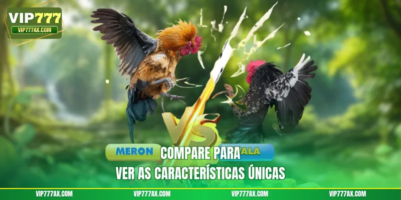 Compare para ver as características únicas
