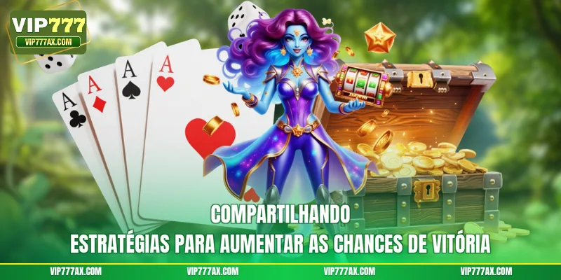 Compartilhando estratégias para aumentar as chances de vitória