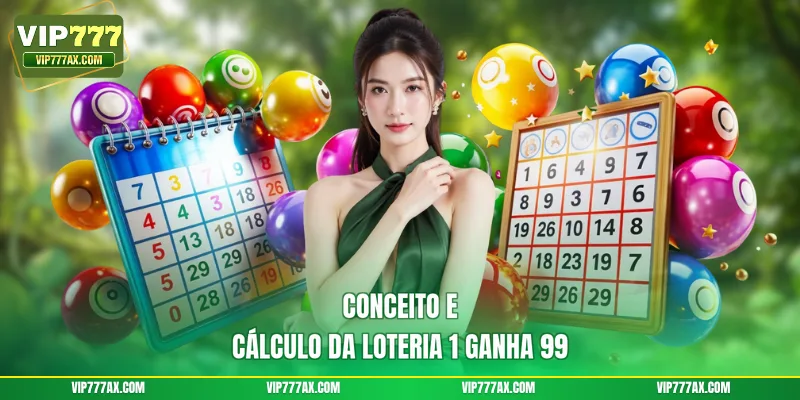 Conceito e cálculo da loteria 1 ganha 99
