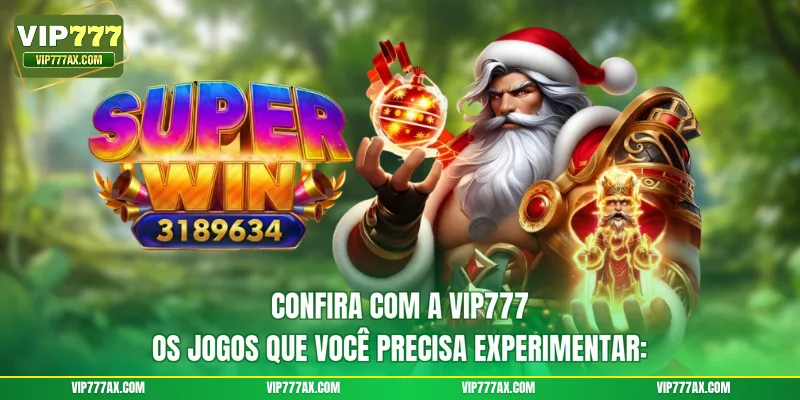 Confira com a VIP777 os jogos que você precisa experimentar: