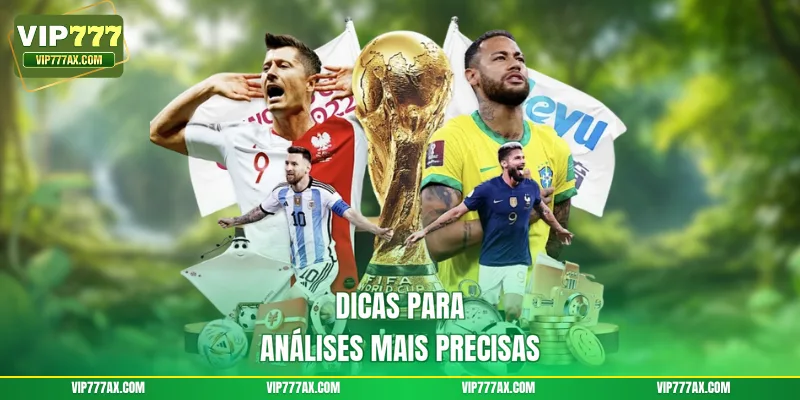 Dicas para análises mais precisas