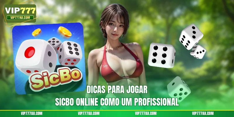 Dicas para jogar Sicbo Online como um profissional