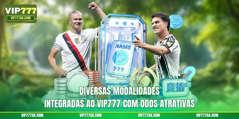 Diversas modalidades integradas ao VIP777 com odds atrativas