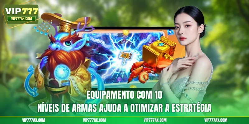 Equipamento com 10 níveis de armas ajuda a otimizar a estratégia