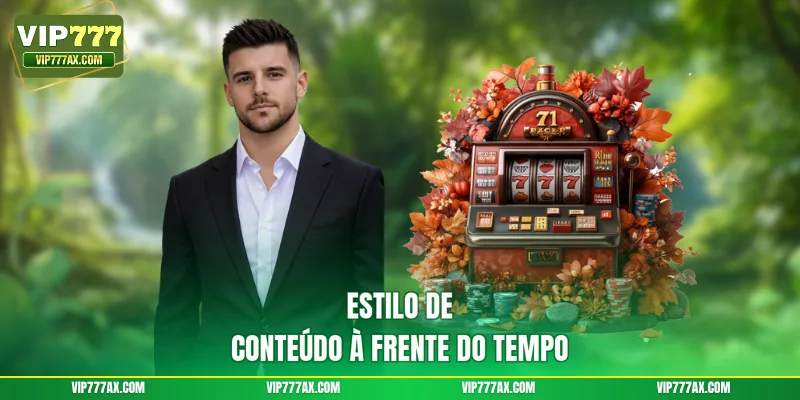 Estilo de conteúdo à frente do tempo