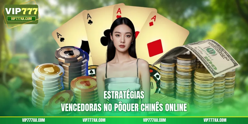 Estratégias vencedoras no Pôquer Chinês online