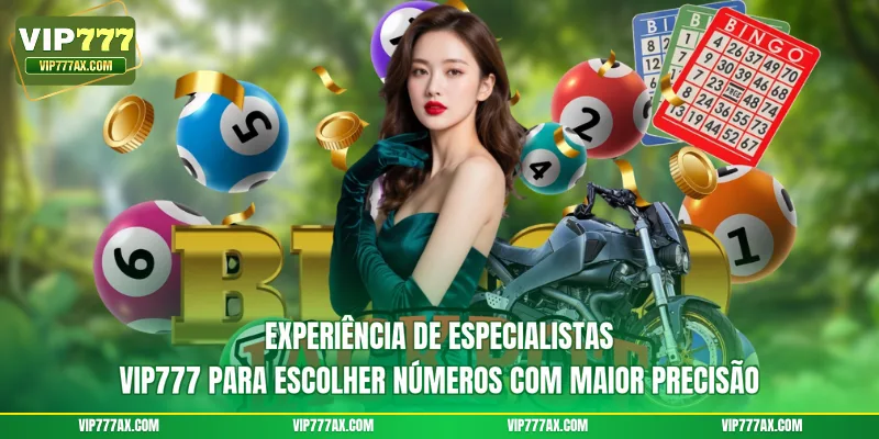Experiência de especialistas VIP777 para escolher números com maior precisão