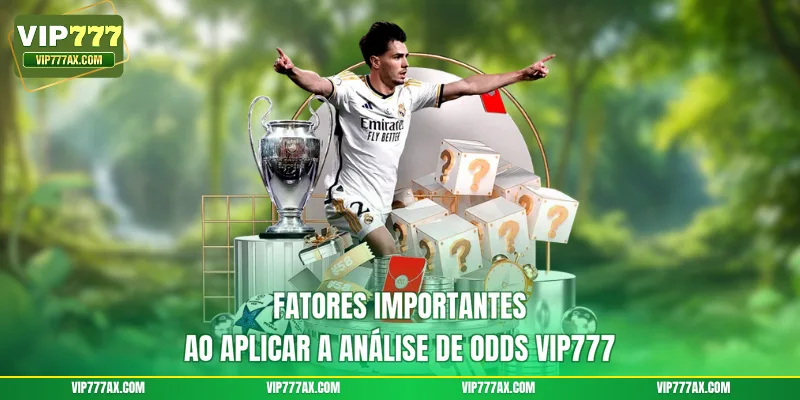 Fatores importantes ao aplicar a Análise de odds VIP777