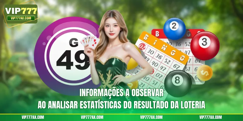 Informações a observar ao analisar estatísticas do resultado da loteria
