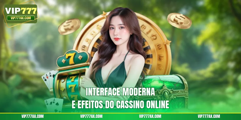 Interface moderna e efeitos do cassino online