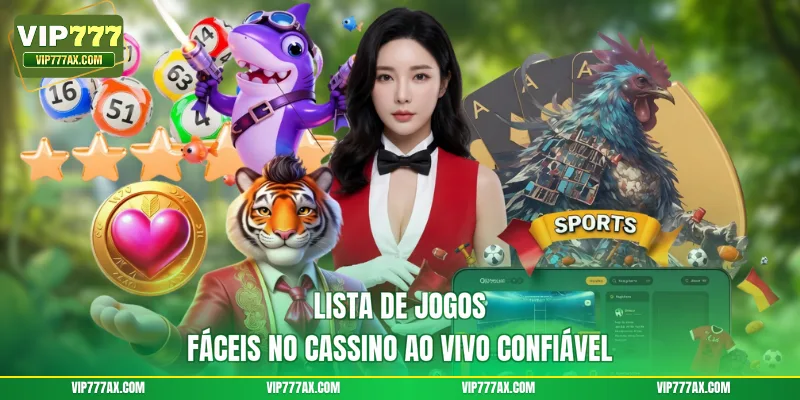 Lista de jogos fáceis no cassino ao vivo confiável