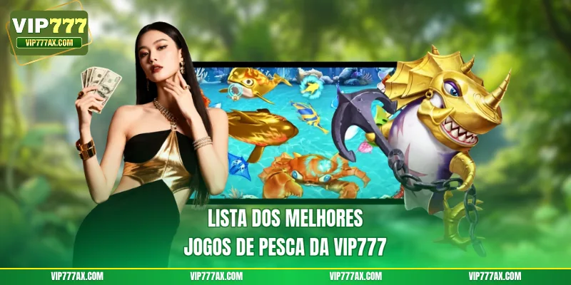 Lista dos melhores jogos de pesca da VIP777