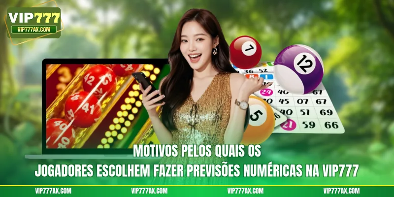 Motivos pelos quais os jogadores escolhem fazer previsões numéricas na VIP777