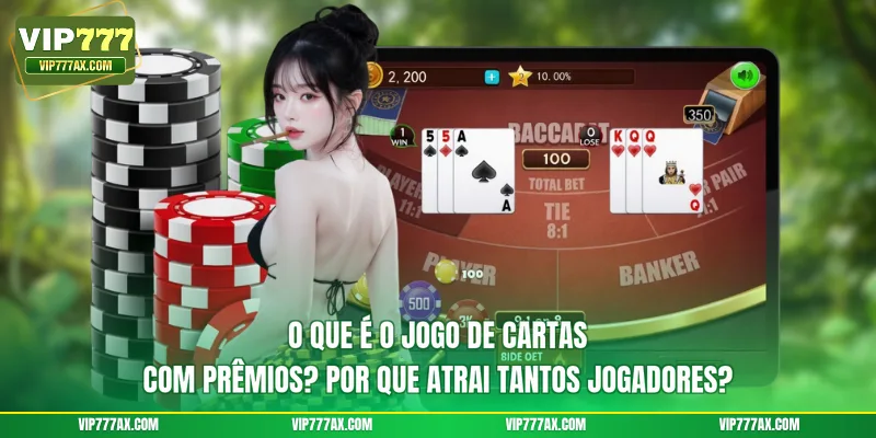 O que é o jogo de cartas com prêmios? Por que atrai tantos jogadores?