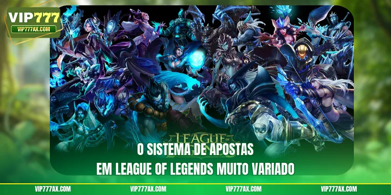 O sistema de apostas em League of Legends muito variado
