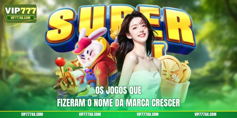 Os jogos que fizeram o nome da marca crescer