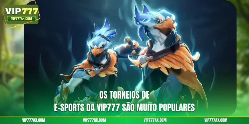 Os Torneios de e-sports da VIP777 são muito populares