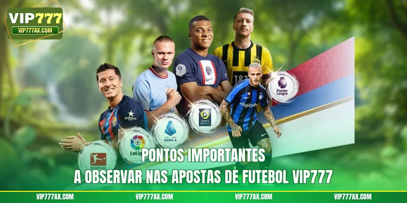 Pontos importantes a observar nas apostas de futebol VIP777