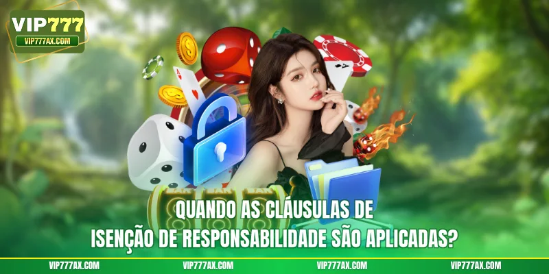 Quando as cláusulas de Isenção de responsabilidade são aplicadas?
