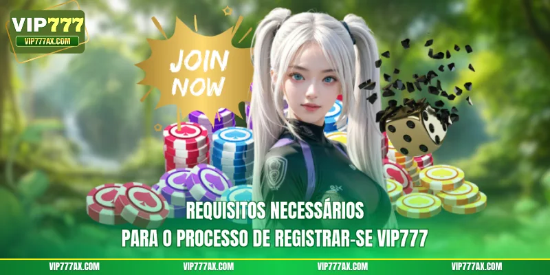 Requisitos necessários para o processo de Registrar-se VIP777