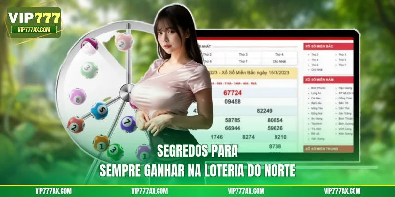 Segredos para sempre ganhar na loteria do Norte