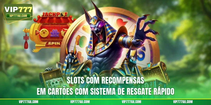 Slots com recompensas em cartões com sistema de resgate rápido