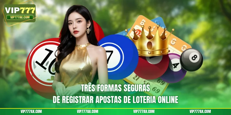 Três formas seguras de registrar apostas de loteria online