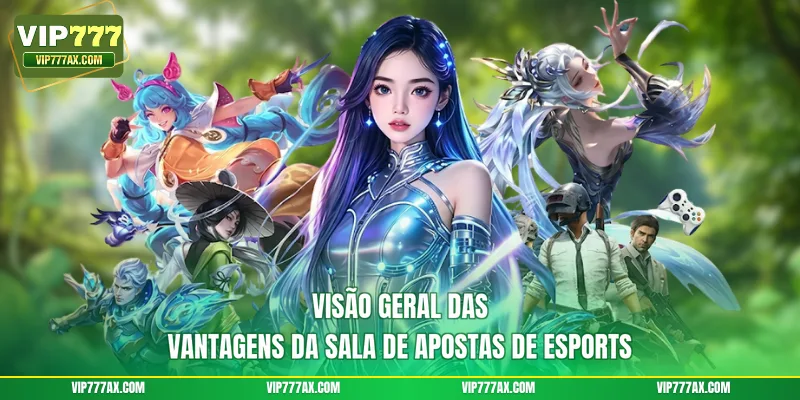 Visão geral das vantagens da sala de apostas de eSports