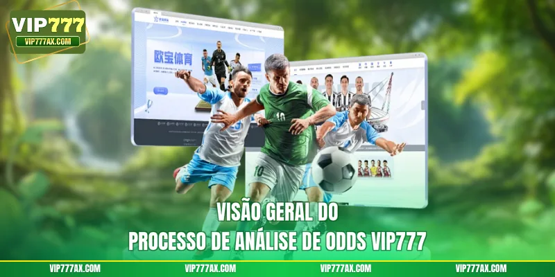 Visão geral do processo de Análise de odds VIP777