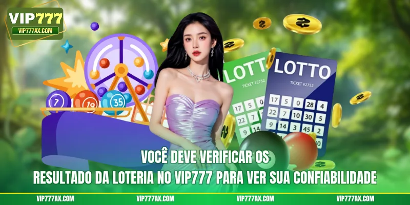 Você deve verificar os resultado da loteria no VIP777 para ver sua confiabilidade